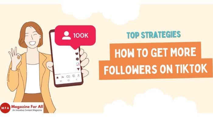 How to Get More Followers on TikTok: Top Strategies